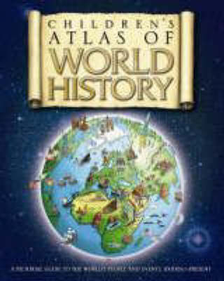 The Children's Atlas Of World History