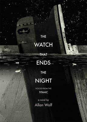 The Watch That Ends the Night : Voices from the Titanic