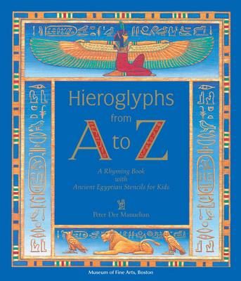 Hieroglyphs from A to Z A Rhyming Book with Ancient Egyptian Stencils for Kids