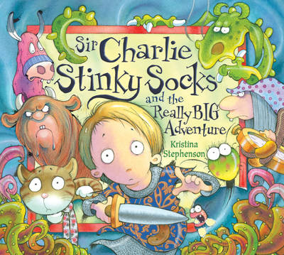 Sir Charlie Stinky Socks and the Really Big Adventure