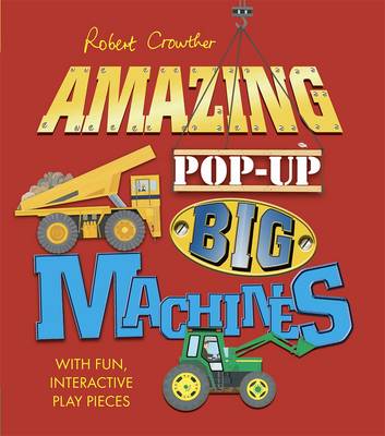 Robert Crowther's Amazing Pop-up Big Machines