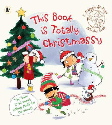 This Book is Totally Christmassy (Maggie and Rose)