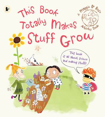 This Book Totally Makes Stuff Grow (Maggie and Rose)