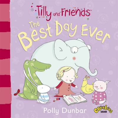 Tilly and Friends The Best Day Ever
