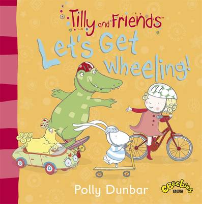 Tilly and Friends Let's Get Wheeling!