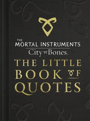 City of Bones The Little Book of Quotes (Movie Tie-in)