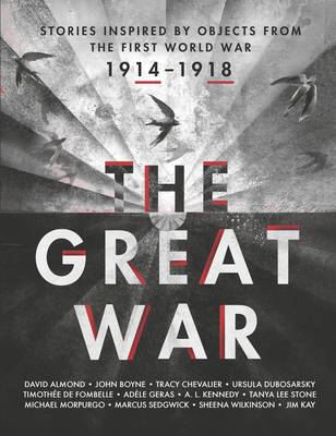 The Great War An Anthology of Stories Inspired by Objects from the First World War