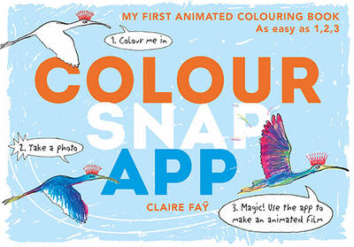 Colour, Snap, App!: My First Animated Colouring Book