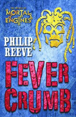 Fever Crumb : Mortal Engines Prequel