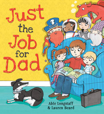 Cover for Just the Job for Dad by Abie Longstaff
