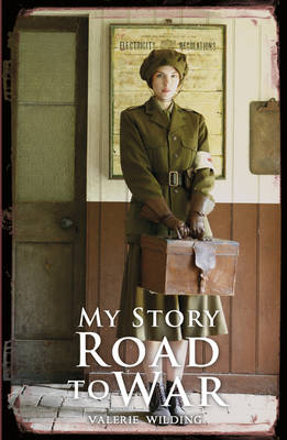 Road to War A First World War Girl's Diary, 1916-1917