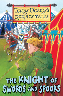 Terry Deary's Knights' Tales: The Knight of Swords and Spooks