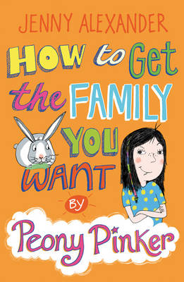 How to Get the Family You Want by Peony Pinker