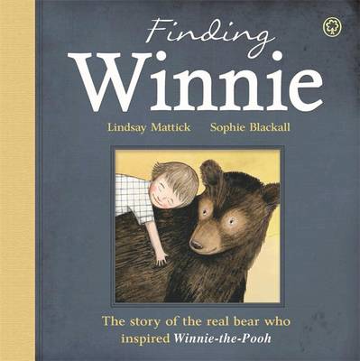 The Finding Winnie: The Story of the Real Bear Who Inspired Winnie-the-Pooh