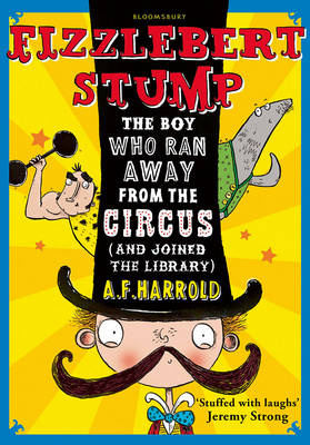 Fizzlebert Stump The Boy Who Ran Away from the Circus (and Joined the Library)