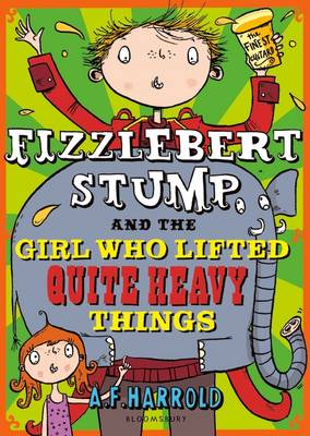 Fizzlebert Stump and the Girl Who Lifted Quite Heavy Things