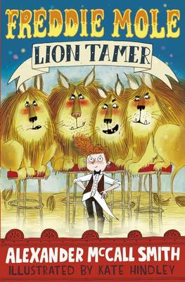 Freddie Mole Lion Tamer by Alexander Mccall Smith 9781408865859