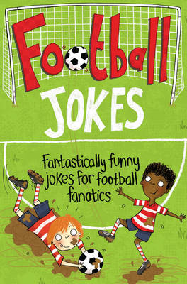 Football Jokes Fantastically Funny Jokes for Football Fanatics