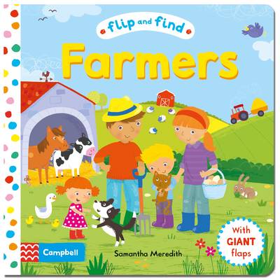 Flip and Find Farmers A Guess Who/Where Flap Book About Farmers and Their Animals