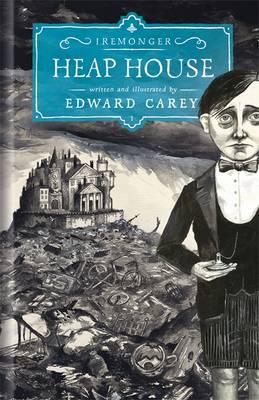 Heap House The Iremonger Trilogy