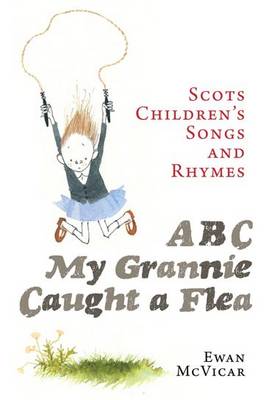 ABC, My Grannie Caught a Flea Scots Children's Songs and Rhymes