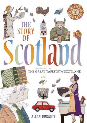 The Story of Scotland Inspired by the Great Tapestry of Scotland