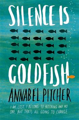 Cover for Silence is Goldfish by Annabel Pitcher