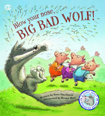 Fairy Tales Gone Wrong: Blow Your Nose, Big Bad Wolf A Story About Spreading Germs