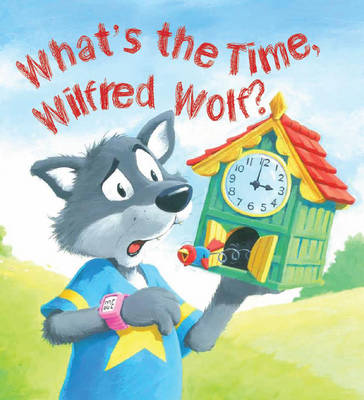 Storytime: What's the Time, Wilfred Wolf?