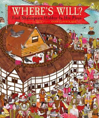Cover for Where's Will: Find Shakespeare Hidden in His Plays by Anna Claybourne