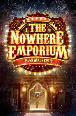 The Nowhere Emporium by Ross MacKenzie (9781782501251/Paperback) |  LoveReading4Kids