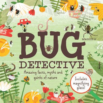 Bug Detective Amazing facts, myths and quirks of nature