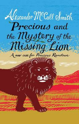 Precious and the Case of the Missing Lion A New Case for Precious Ramotswe