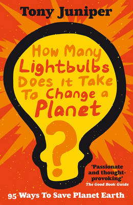 How Many Lightbulbs Does it Take to Change a Planet? 95 Ways to Save Planet Earth