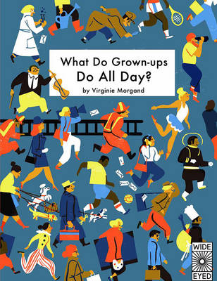 What Do Grown-Ups Do All Day?