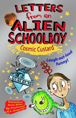 Letters from an Alien Schoolboy 2 : Cosmic Custard