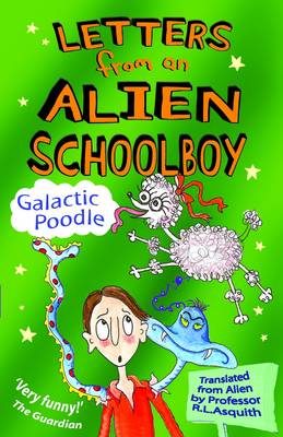 Letters from an Alien Schoolboy: Galactic Poodle