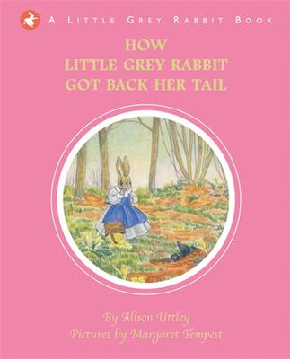 Little Grey Rabbit: How Little Grey Rabbit Got Back Her Tail