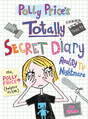 Polly Price's Totally Secret Diary: Reality TV Nightmare (My Totally Secret Diary)