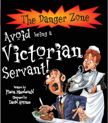 The Danger Zone: Avoid Being a Victorian Servant!