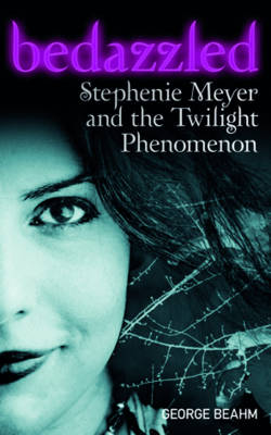 Bedazzled: Stephenie Meyer and the Twilight Phenomenon