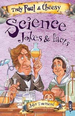 Truly Foul & Cheesy Science Jokes and Facts Book