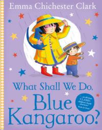 Book Cover for What Shall We Do, Blue Kangaroo? by Emma Chichester Clark