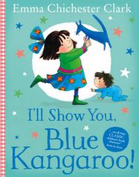 Book Cover for I'll Show You, Blue Kangaroo by Emma Chichester Clark