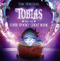 Book Cover for Tobias and the Super Spooky Ghost Book by Tom Percival