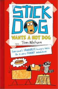 Book Cover for Stick Dog Wants a Hot Dog by Tom Watson