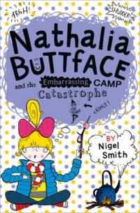 Book Cover for Nathalia Buttface and the Embarrassing Camp Catastrophe by Nigel Smith