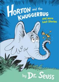 Book Cover for Horton and the Kwuggerbug and More Lost Stories by Dr. Seuss