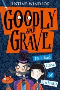 Book Cover for Goodly and Grave in a Bad Case of Kidnap by Justine Windsor