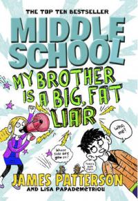 Book Cover for Middle School: My Brother is a Big, Fat Liar (Middle School 3) by James Patterson